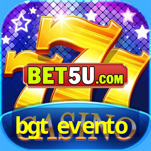 bgt evento